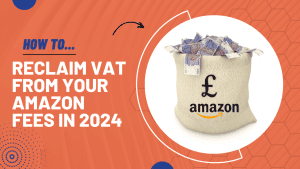 Reclaim Amazon VAT Fees 2024