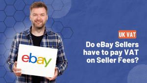 Do eBay Sellers Have to pay VAT on Seller Fees